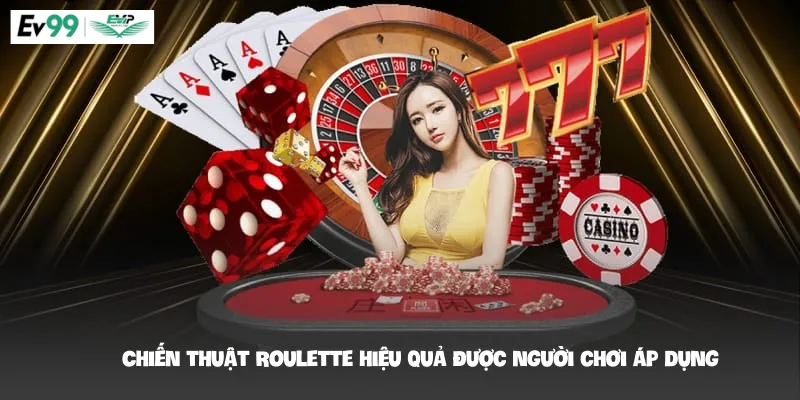 Chiến thuật Roulette hiệu quả được người chơi áp dụng